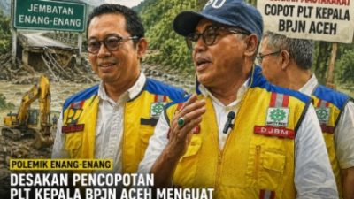 Desakan Pencopotan Plt Kepala BPJN Aceh, Zulkarnaini Disebut Terus Menguat. Masyarakat Soroti Penanganan Enang Enang