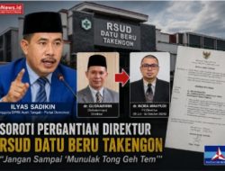 Ilyas Sadikin Soroti Pergantian Direktur RSUD Datu Beru, Ingatkan Jangan “Munulak Tong Geh Tem”